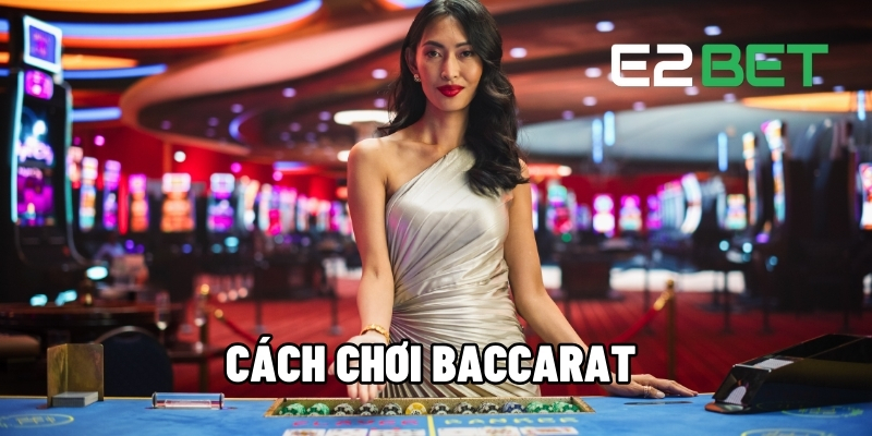 cach choi baccarat 1