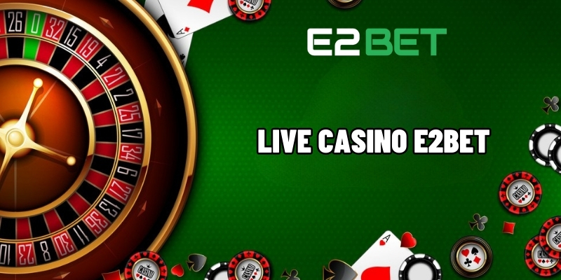 live casino e2bet 1